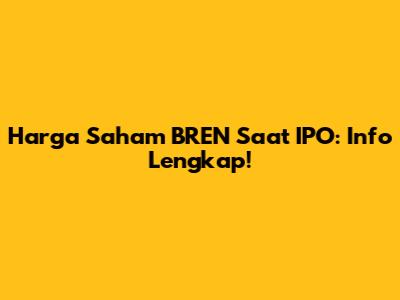 Harga Saham BREN Saat IPO: Info Lengkap!