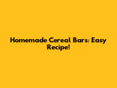 Homemade Cereal Bars: Easy Recipe!
