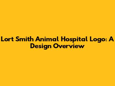 Lort Smith Animal Hospital Logo: A Design Overview