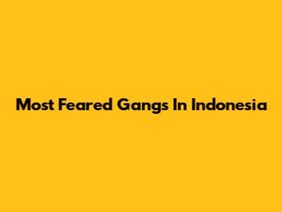 Most Feared Gangs In Indonesia