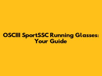 OSCIII SportSSC Running Glasses: Your Guide