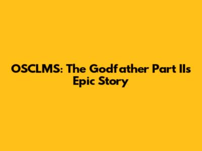 OSCLMS: The Godfather Part II's Epic Story