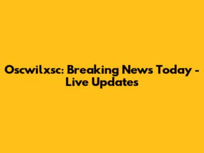 Oscwilxsc: Breaking News Today - Live Updates